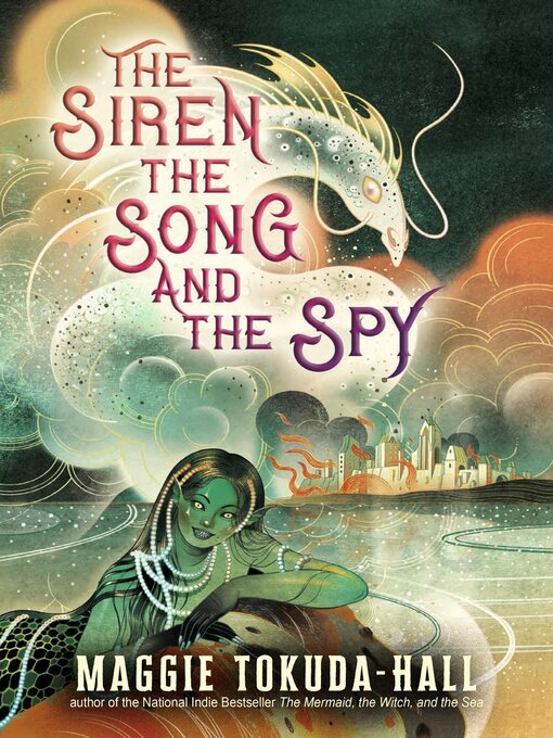 Title details for The Siren, the Song, and the Spy by Maggie Tokuda-Hall - Wait list